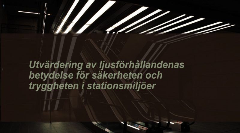 Utvärdering av ljusförhållandenas betydelse för säkerheten och tryggheten i stationsmiljöer