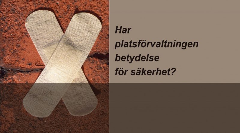 Har platsförvaltningen betydelse för säkerhet?